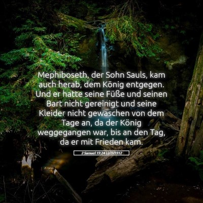 Picture 05 - 2 Samuel 19:24 LUTH1912 - Mephiboseth, der Sohn Sauls, kam auch herab, dem - Bible Verse Picture