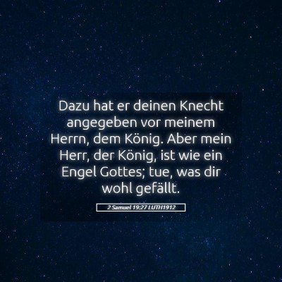 Picture 05 - 2 Samuel 19:27 LUTH1912 - Dazu hat er deinen Knecht angegeben vor meinem - Bible Verse Picture
