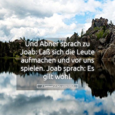 Picture 05 - 2 Samuel 2:14 LUTH1912 - Und Abner sprach zu Joab: Laß sich die Leute - Bible Verse Picture