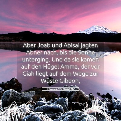 Picture 05 - 2 Samuel 2:24 LUTH1912 - Aber Joab und Abisai jagten Abner nach, bis die - Bible Verse Picture