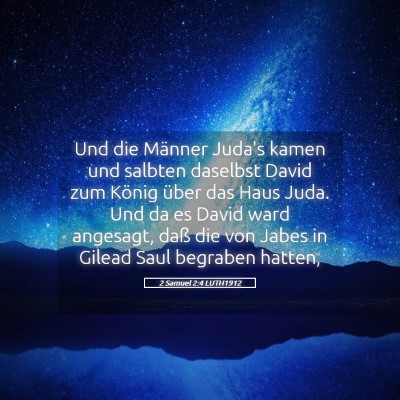 Picture 05 - 2 Samuel 2:4 LUTH1912 - Und die Männer Juda's kamen und salbten daselbst - Bible Verse Picture