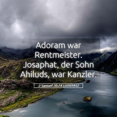 Picture 05 - 2 Samuel 20:24 LUTH1912 - Adoram war Rentmeister. Josaphat, der Sohn - Bible Verse Picture