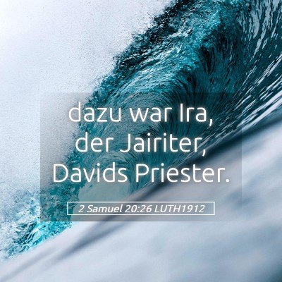 Picture 05 - 2 Samuel 20:26 LUTH1912 - dazu war Ira, der Jairiter, Davids - Bible Verse Picture