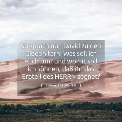 Picture 05 - 2 Samuel 21:3 LUTH1912 - So sprach nun David zu den Gibeonitern: Was soll - Bible Verse Picture