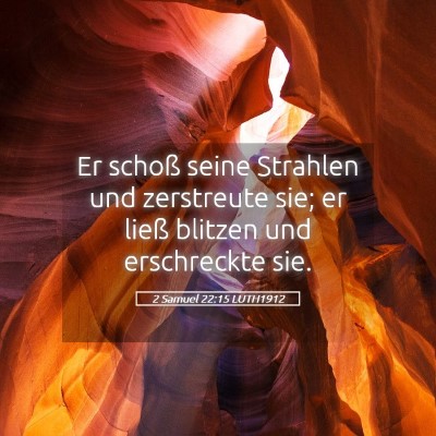Picture 05 - 2 Samuel 22:15 LUTH1912 - Er schoß seine Strahlen und zerstreute sie; er - Bible Verse Picture