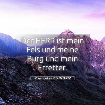 Picture 05 - 2 Samuel 22:2 LUTH1912 - Der HERR ist mein Fels und meine Burg und mein - Bible Verse Picture