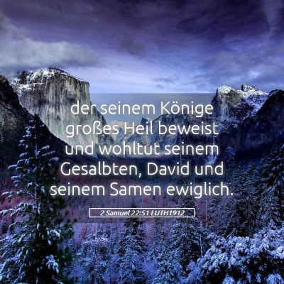 Picture 05 - 2 Samuel 22:51 LUTH1912 - der seinem Könige großes Heil beweist und - Bible Verse Picture