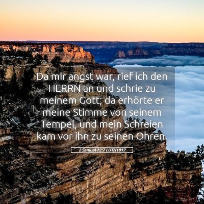 Picture 05 - 2 Samuel 22:7 LUTH1912 - Da mir angst war, rief ich den HERRN an und - Bible Verse Picture