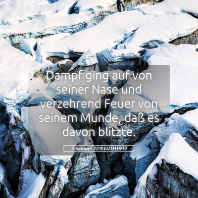 Picture 05 - 2 Samuel 22:9 LUTH1912 - Dampf ging auf von seiner Nase und verzehrend - Bible Verse Picture