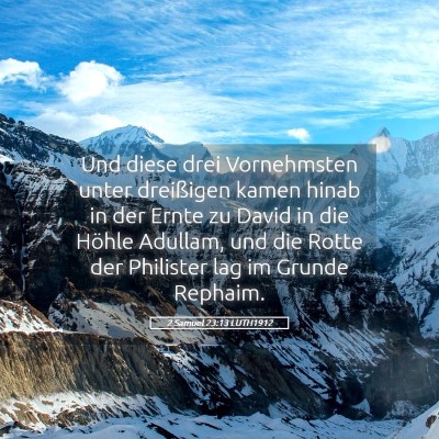 Picture 05 - 2 Samuel 23:13 LUTH1912 - Und diese drei Vornehmsten unter dreißigen kamen - Bible Verse Picture