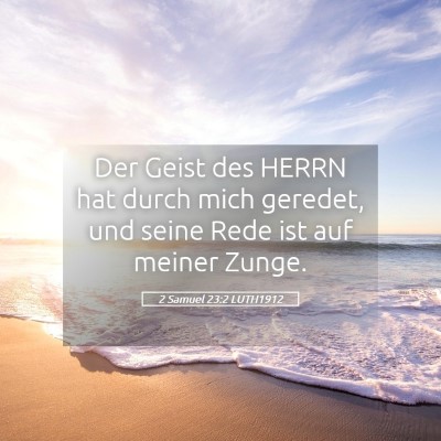 Picture 05 - 2 Samuel 23:2 LUTH1912 - Der Geist des HERRN hat durch mich geredet, und - Bible Verse Picture