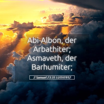 Picture 05 - 2 Samuel 23:31 LUTH1912 - Abi-Albon, der Arbathiter; Asmaveth, der - Bible Verse Picture