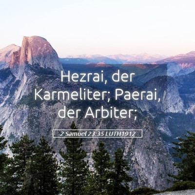 Picture 05 - 2 Samuel 23:35 LUTH1912 - Hezrai, der Karmeliter; Paerai, der - Bible Verse Picture