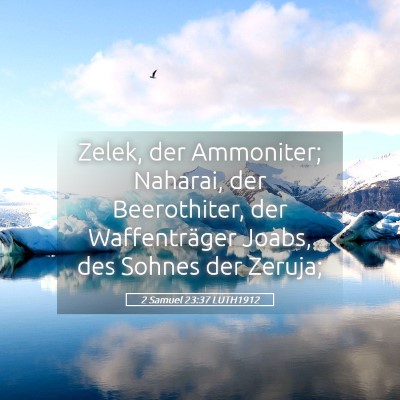 Picture 05 - 2 Samuel 23:37 LUTH1912 - Zelek, der Ammoniter; Naharai, der Beerothiter, - Bible Verse Picture