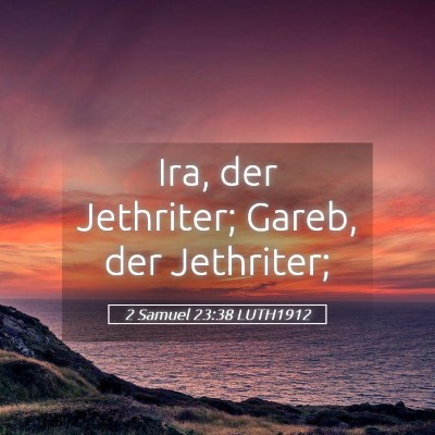 Picture 05 - 2 Samuel 23:38 LUTH1912 - Ira, der Jethriter; Gareb, der - Bible Verse Picture