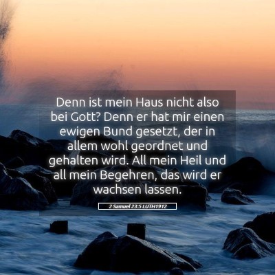 Picture 05 - 2 Samuel 23:5 LUTH1912 - Denn ist mein Haus nicht also bei Gott? Denn er - Bible Verse Picture