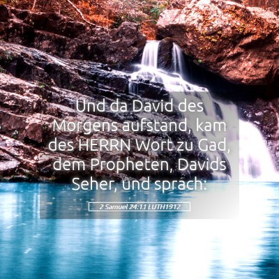 Picture 05 - 2 Samuel 24:11 LUTH1912 - Und da David des Morgens aufstand, kam des HERRN - Bible Verse Picture