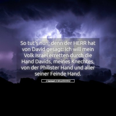 Picture 05 - 2 Samuel 3:18 LUTH1912 - So tut's nun; denn der HERR hat von David gesagt: - Bible Verse Picture