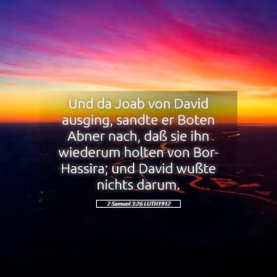 Picture 05 - 2 Samuel 3:26 LUTH1912 - Und da Joab von David ausging, sandte er Boten - Bible Verse Picture