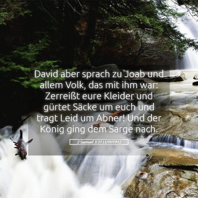 Picture 05 - 2 Samuel 3:31 LUTH1912 - David aber sprach zu Joab und allem Volk, das mit - Bible Verse Picture
