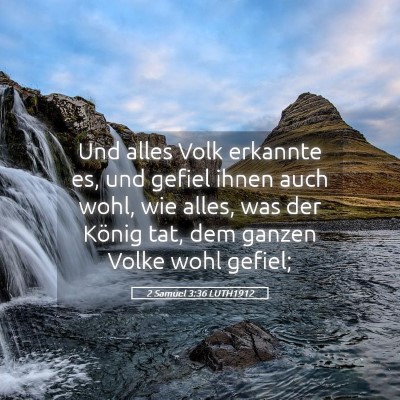 Picture 05 - 2 Samuel 3:36 LUTH1912 - Und alles Volk erkannte es, und gefiel ihnen auch - Bible Verse Picture
