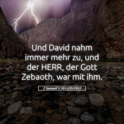 Picture 05 - 2 Samuel 5:10 LUTH1912 - Und David nahm immer mehr zu, und der HERR, der - Bible Verse Picture