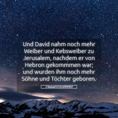 Picture 05 - 2 Samuel 5:13 LUTH1912 - Und David nahm noch mehr Weiber und Kebsweiber zu - Bible Verse Picture
