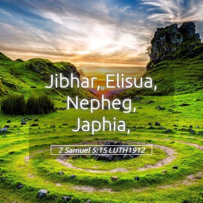 Picture 05 - 2 Samuel 5:15 LUTH1912 - Jibhar, Elisua, Nepheg, - Bible Verse Picture
