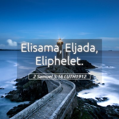 Picture 05 - 2 Samuel 5:16 LUTH1912 - Elisama, Eljada, - Bible Verse Picture