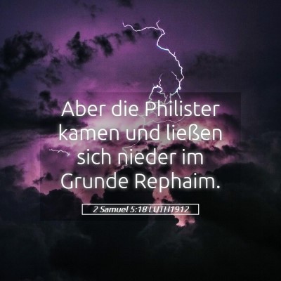 Picture 05 - 2 Samuel 5:18 LUTH1912 - Aber die Philister kamen und ließen sich nieder - Bible Verse Picture