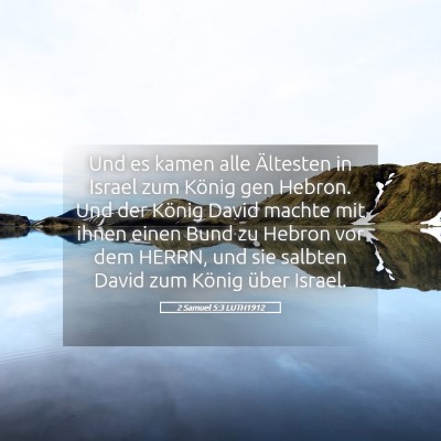 Picture 05 - 2 Samuel 5:3 LUTH1912 - Und es kamen alle Ältesten in Israel zum König - Bible Verse Picture