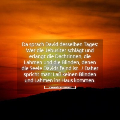 Picture 05 - 2 Samuel 5:8 LUTH1912 - Da sprach David desselben Tages: Wer die - Bible Verse Picture