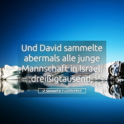Picture 05 - 2 Samuel 6:1 LUTH1912 - Und David sammelte abermals alle junge Mannschaft - Bible Verse Picture