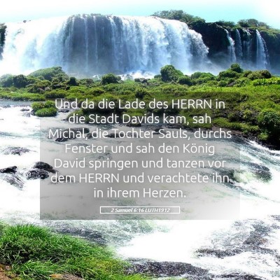 Picture 05 - 2 Samuel 6:16 LUTH1912 - Und da die Lade des HERRN in die Stadt Davids - Bible Verse Picture