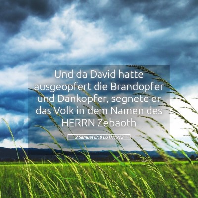 Picture 05 - 2 Samuel 6:18 LUTH1912 - Und da David hatte ausgeopfert die Brandopfer und - Bible Verse Picture