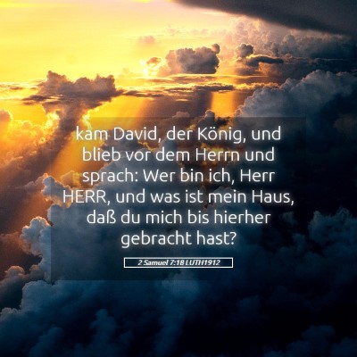 Picture 05 - 2 Samuel 7:18 LUTH1912 - kam David, der König, und blieb vor dem Herrn - Bible Verse Picture