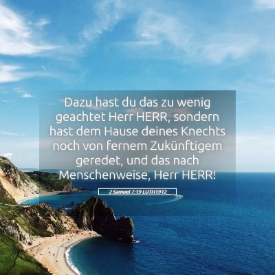 Picture 05 - 2 Samuel 7:19 LUTH1912 - Dazu hast du das zu wenig geachtet Herr HERR, - Bible Verse Picture