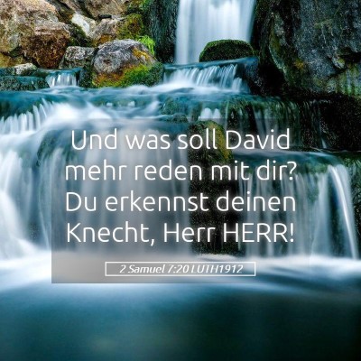 Picture 05 - 2 Samuel 7:20 LUTH1912 - Und was soll David mehr reden mit dir? Du - Bible Verse Picture