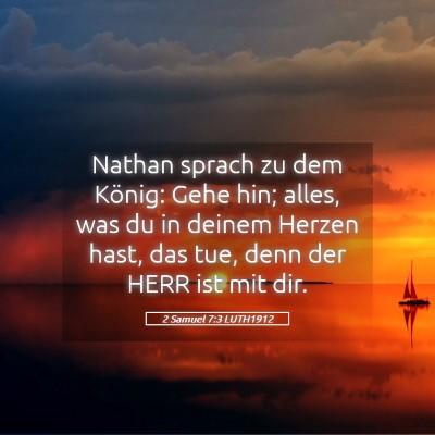 Picture 05 - 2 Samuel 7:3 LUTH1912 - Nathan sprach zu dem König: Gehe hin; alles, was - Bible Verse Picture