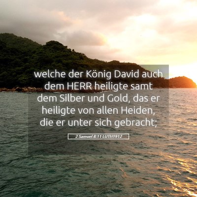Picture 05 - 2 Samuel 8:11 LUTH1912 - welche der König David auch dem HERR heiligte - Bible Verse Picture
