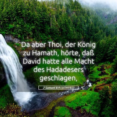 Picture 05 - 2 Samuel 8:9 LUTH1912 - Da aber Thoi, der König zu Hamath, hörte, daß - Bible Verse Picture