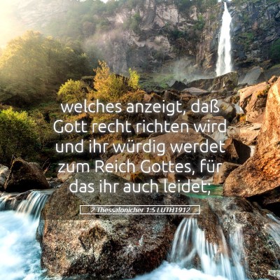 Picture 05 - 2 Thessalonicher 1:5 LUTH1912 - welches anzeigt, daß Gott recht richten wird und - Bible Verse Picture