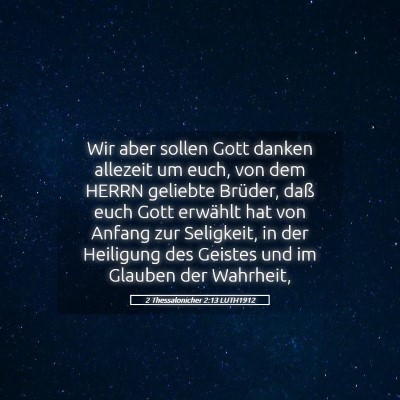 Picture 05 - 2 Thessalonicher 2:13 LUTH1912 - Wir aber sollen Gott danken allezeit um euch, von - Bible Verse Picture