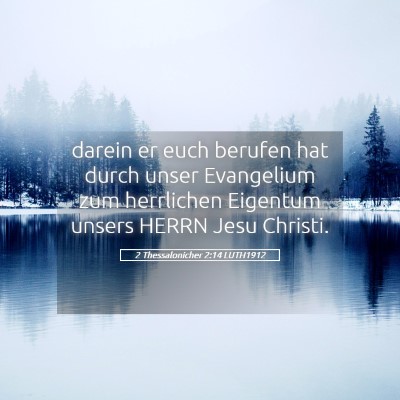 Picture 05 - 2 Thessalonicher 2:14 LUTH1912 - darein er euch berufen hat durch unser Evangelium - Bible Verse Picture