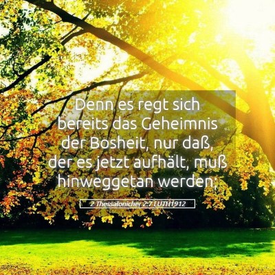 Picture 05 - 2 Thessalonicher 2:7 LUTH1912 - Denn es regt sich bereits das Geheimnis der - Bible Verse Picture