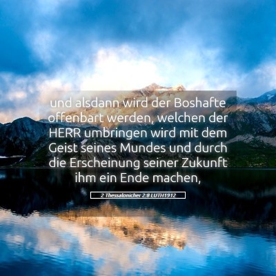 Picture 05 - 2 Thessalonicher 2:8 LUTH1912 - und alsdann wird der Boshafte offenbart werden, - Bible Verse Picture