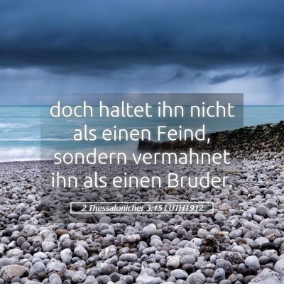 Picture 05 - 2 Thessalonicher 3:15 LUTH1912 - doch haltet ihn nicht als einen Feind, sondern - Bible Verse Picture