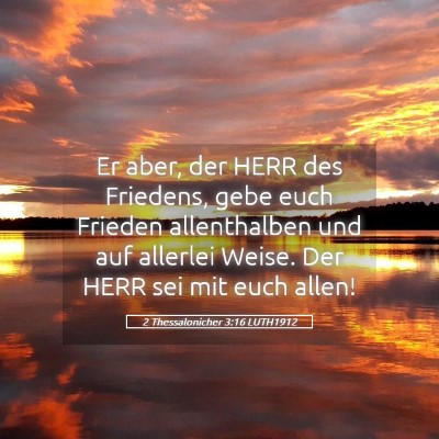 Picture 05 - 2 Thessalonicher 3:16 LUTH1912 - Er aber, der HERR des Friedens, gebe euch Frieden - Bible Verse Picture