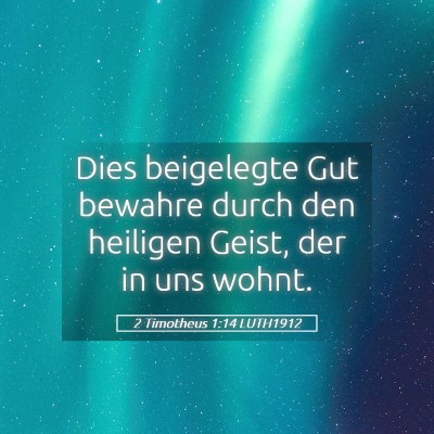 Picture 05 - 2 Timotheus 1:14 LUTH1912 - Dies beigelegte Gut bewahre durch den heiligen - Bible Verse Picture