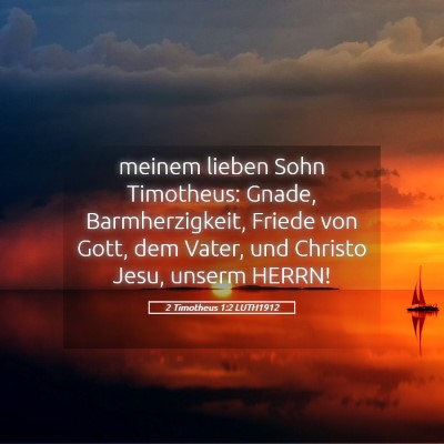 Picture 05 - 2 Timotheus 1:2 LUTH1912 - meinem lieben Sohn Timotheus: Gnade, - Bible Verse Picture